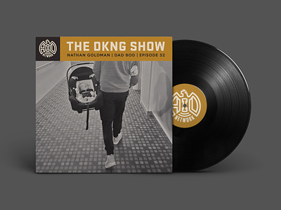 The DKNG Show (Episode 52) adventures in design aid podcase baby dan kuhlken dkng dkng studios nathan goldman podcast vinyl